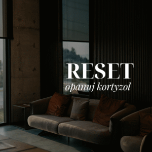 RESET - balansuj kortyzol